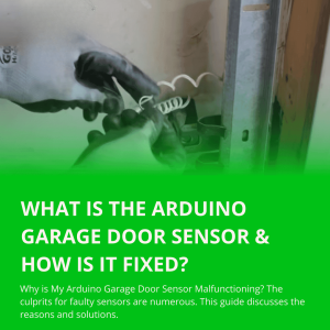 Read more about the article What is the Arduino Garage Door Sensor & How is it Fixed?