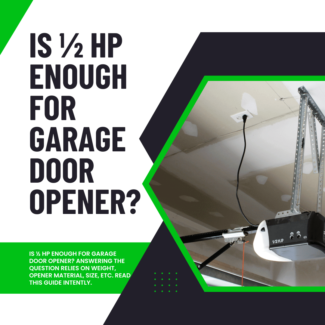 You are currently viewing Is ½ HP Enough for Garage Door Opener?