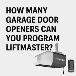Read more about the article How Many Garage Door Openers Can You Program LiftMaster – Full Guide